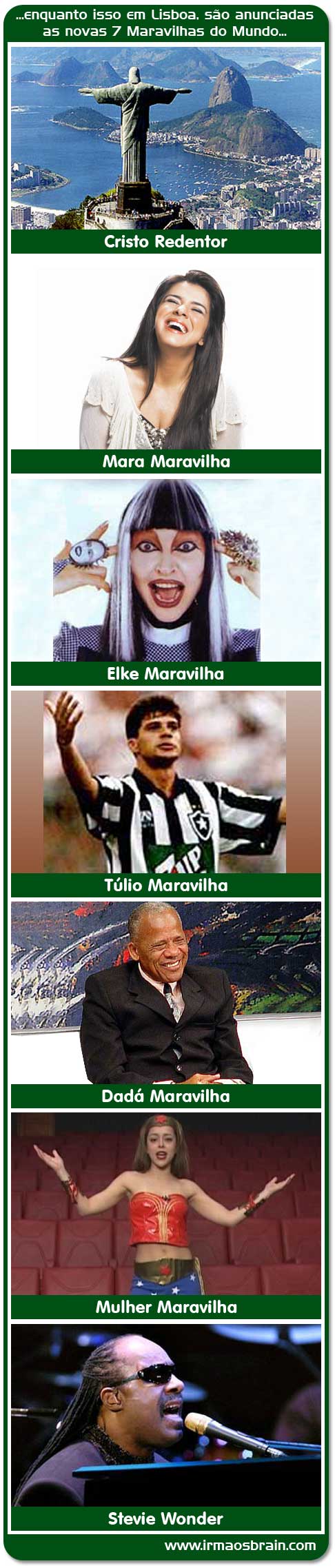 Novas 7 Maravilhas do Mundo Mara Tulio Dada Stevie Wonder Maravilha Elke