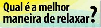 Qual é a melhor maneira de relaxar?